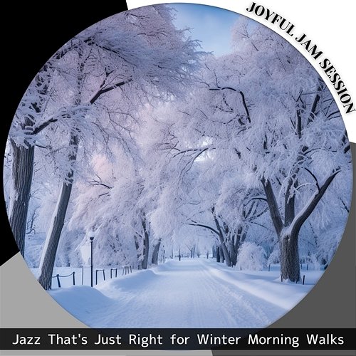 Jazz That's Just Right for Winter Morning Walks Joyful Jam Session