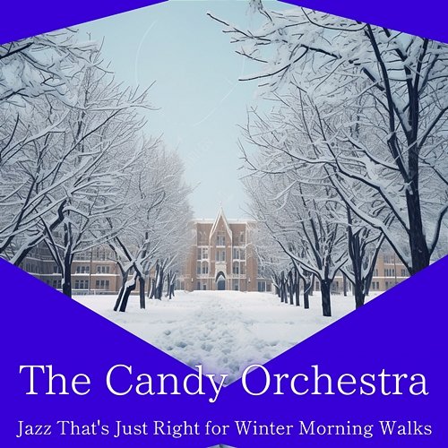 Jazz That's Just Right for Winter Morning Walks The Candy Orchestra