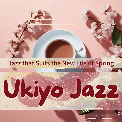 Jazz That Suits the New Life of Spring Ukiyo Jazz