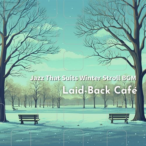 Jazz That Suits Winter Stroll Bgm Laid-Back Café