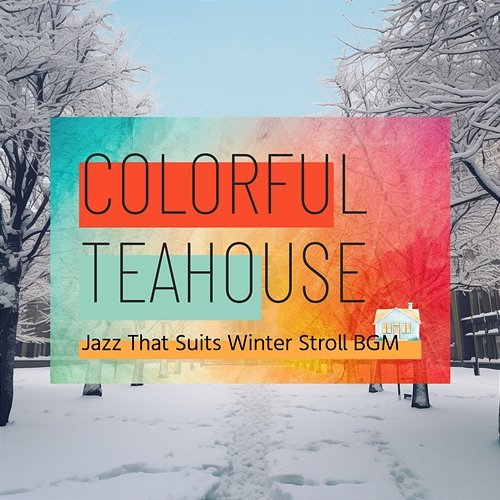 Jazz That Suits Winter Stroll Bgm Colorful Teahouse