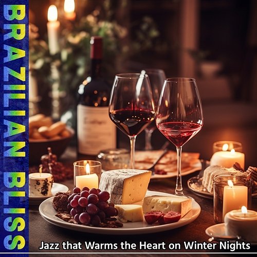 Jazz That Warms the Heart on Winter Nights Brazilian Bliss