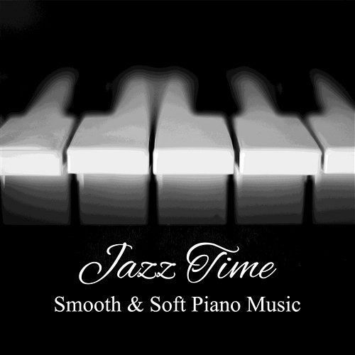 Jazz Time: Smooth & Soft Piano Music – Relaxing Piano del Mar, Melody for Broken Heart, Sad Instrumental Background, Romance Piano Jazz Calming Music Academy