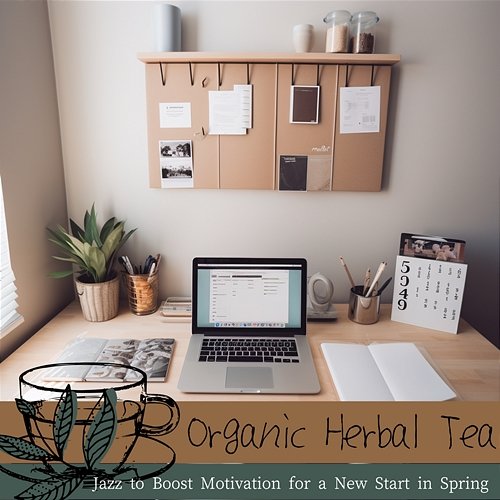 Jazz to Boost Motivation for a New Start in Spring Organic Herbal Tea