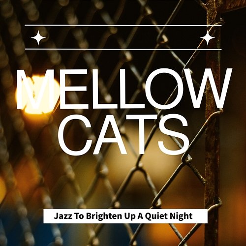 Jazz to Brighten up a Quiet Night Mellow Cats