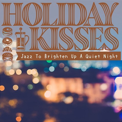 Jazz to Brighten up a Quiet Night Holiday Kisses