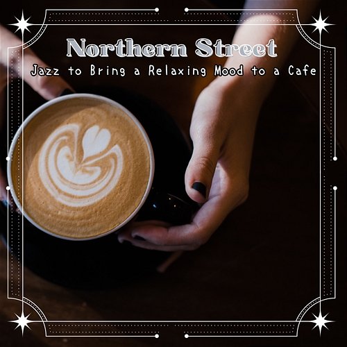 Jazz to Bring a Relaxing Mood to a Cafe Northern Street