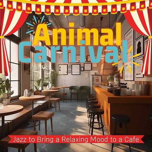 Jazz to Bring a Relaxing Mood to a Cafe Animal Carnival