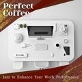 Jazz to Enhance Your Work Performance Perfect Coffee