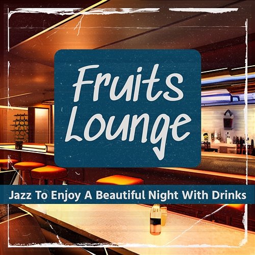 Jazz to Enjoy a Beautiful Night with Drinks Fruits Lounge