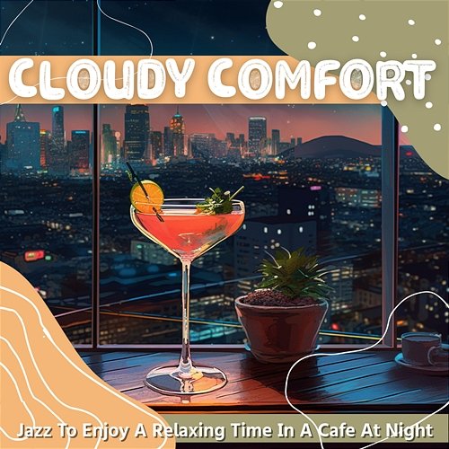 Jazz to Enjoy a Relaxing Time in a Cafe at Night Cloudy Comfort