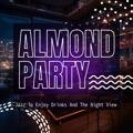 Jazz to Enjoy Drinks and the Night View Almond Party