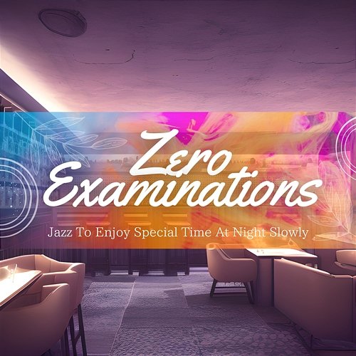 Jazz to Enjoy Special Time at Night Slowly Zero Examinations