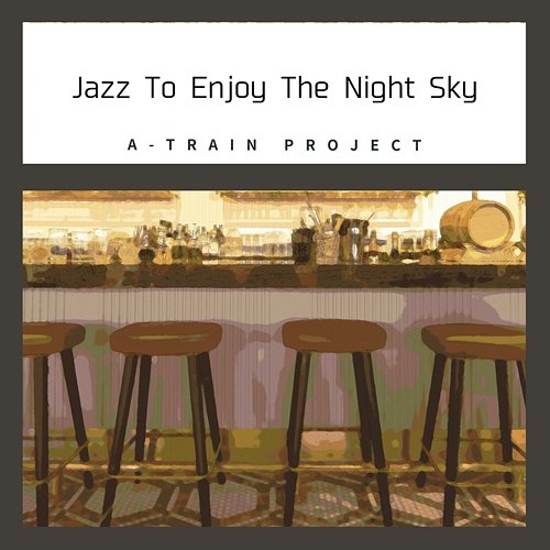Jazz to Enjoy the Night Sky A-Train Project