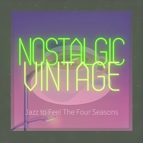 Jazz to Feel the Four Seasons Nostalgic Vintage