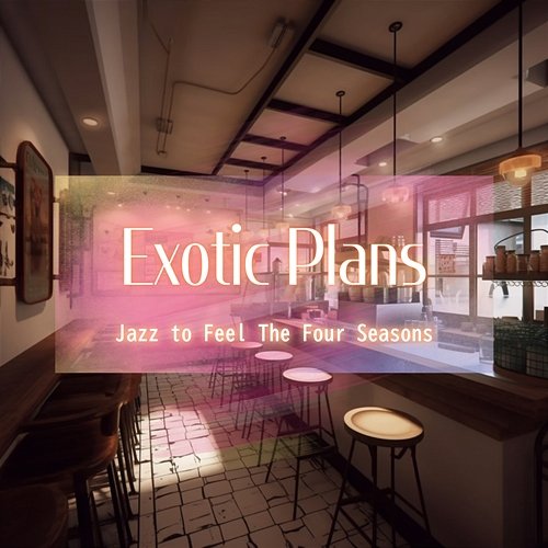 Jazz to Feel the Four Seasons Exotic Plans