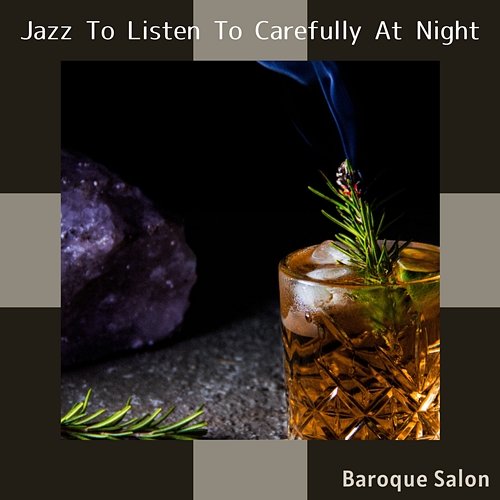 Jazz to Listen to Carefully at Night Baroque Salon