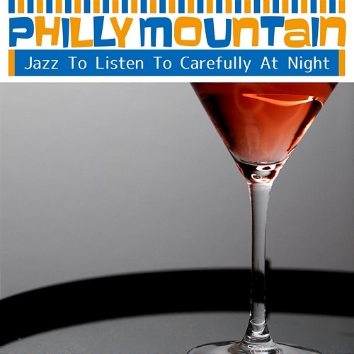 Jazz to Listen to Carefully at Night Philly Mountain