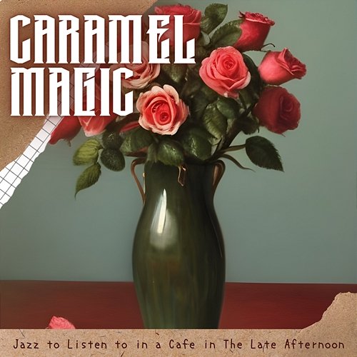 Jazz to Listen to in a Cafe in the Late Afternoon Caramel Magic
