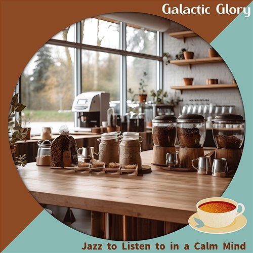 Jazz to Listen to in a Calm Mind Galactic Glory