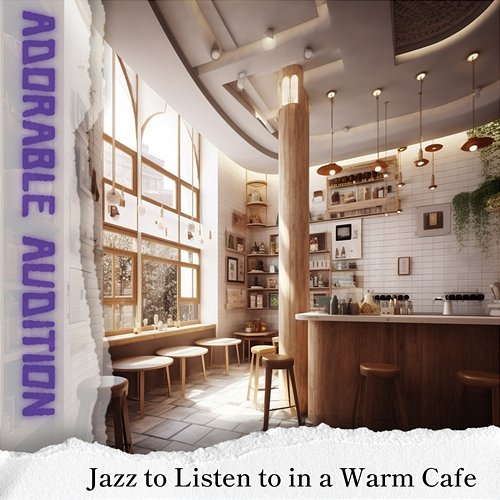 Jazz to Listen to in a Warm Cafe Adorable Audition