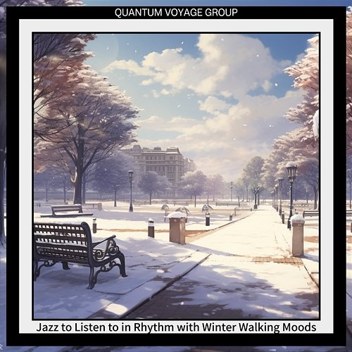 Jazz to Listen to in Rhythm with Winter Walking Moods Quantum Voyage Group