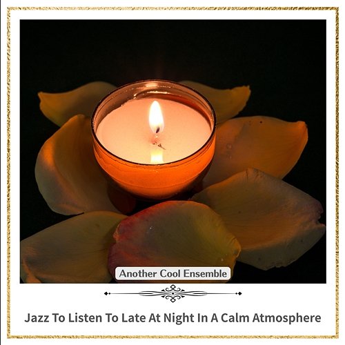 Jazz to Listen to Late at Night in a Calm Atmosphere Another Cool Ensemble