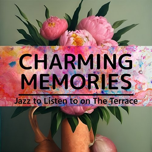 Jazz to Listen to on the Terrace Charming Memories
