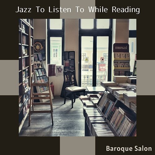 Jazz to Listen to While Reading Baroque Salon