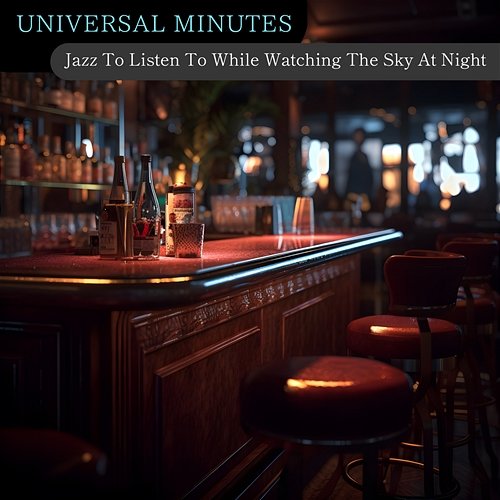 Jazz to Listen to While Watching the Sky at Night Universal Minutes