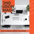 Jazz to Relax While You Work 2nd Udon Magic