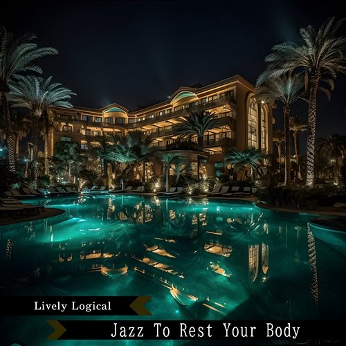Jazz to Rest Your Body Lively Logical