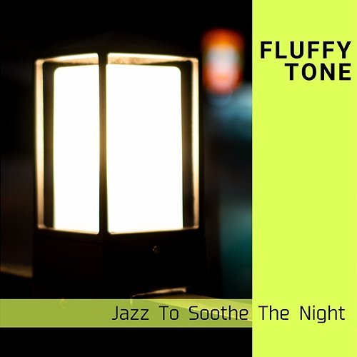 Jazz to Soothe the Night Fluffy Tone