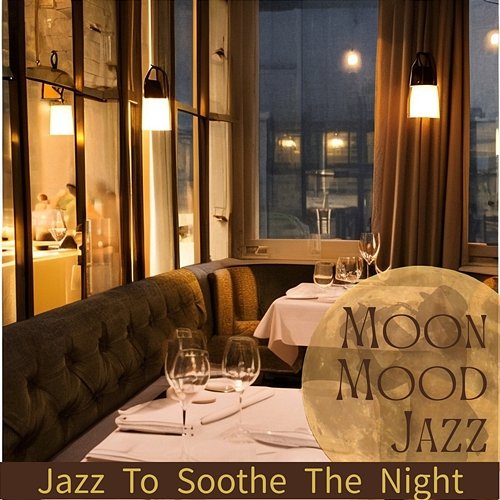 Jazz to Soothe the Night Moon Mood Jazz