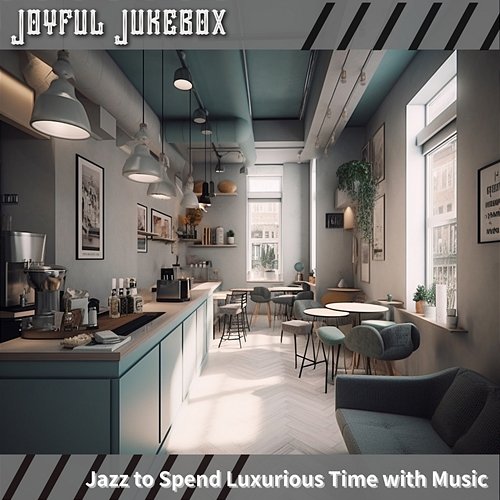 Jazz to Spend Luxurious Time with Music Joyful Jukebox