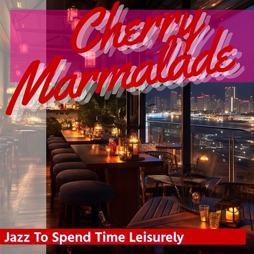 Jazz to Spend Time Leisurely Cherry Marmalade