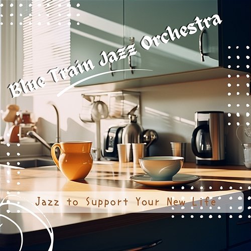 Jazz to Support Your New Life Blue Train Jazz Orchestra
