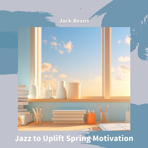 Jazz to Uplift Spring Motivation Jack Beans