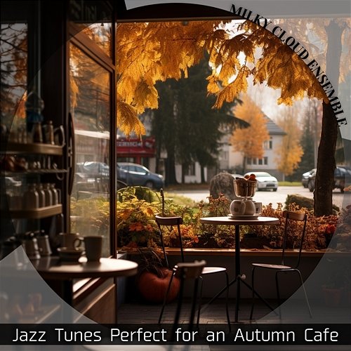 Jazz Tunes Perfect for an Autumn Cafe Milky Cloud Ensemble