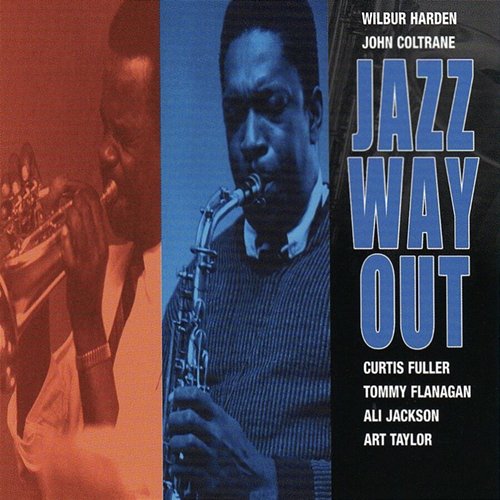 Jazz Way Out Wilbur Harden, John Coltrane feat. Curtis Fuller, Tommy Flanagan, Ali Jackson, Art Taylor