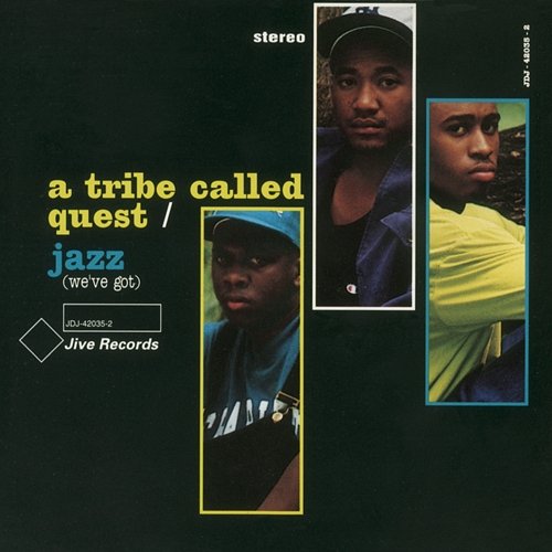 Jazz (We've Got) A Tribe Called Quest