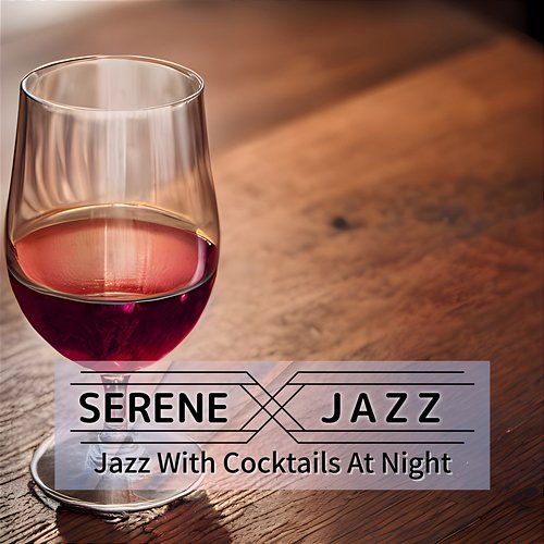 Jazz with Cocktails at Night Serene Jazz