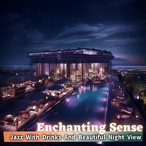 Jazz with Drinks and Beautiful Night View Enchanting Sense