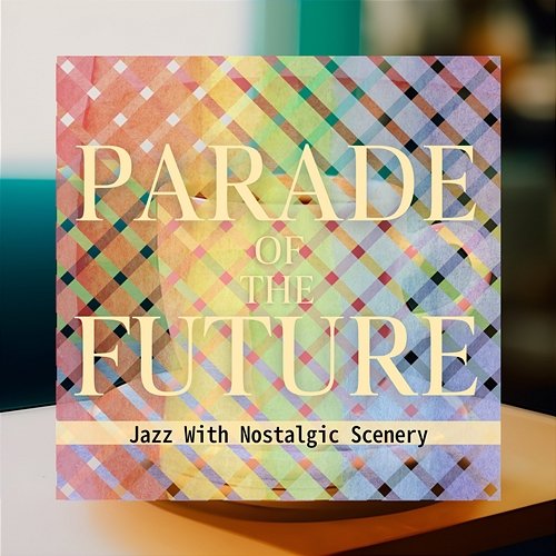 Jazz with Nostalgic Scenery Parade of the Future