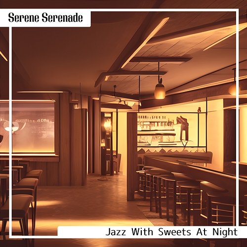 Jazz with Sweets at Night Serene Serenade