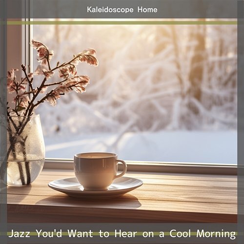 Jazz You'd Want to Hear on a Cool Morning Kaleidoscope Home