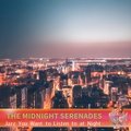 Jazz You Want to Listen to at Night The Midnight Serenades