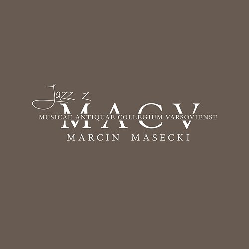 Jazz z MACV - Marcin Masecki Marcin Masecki, Musicae Antiquae Collegium Varsoviense, Warszawska Opera Kameralna