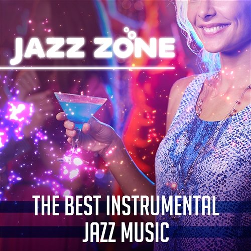 Jazz Zone: The Best Instrumental Jazz Music – Relaxing & Sensual Melody of Piano and Saxophone, Special Moments, Swing Lounge, Melody for Lovers Jazz Music Lovers Club