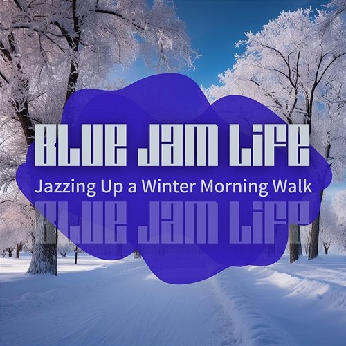 Jazzing up a Winter Morning Walk Blue Jam Life